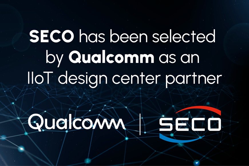 SECO has been selected by Qualcomm as an IIoT design center partner